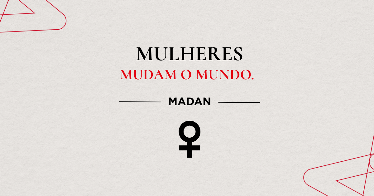 Mulheres mudam o mundo: informação, diálogo e escuta no MADAN