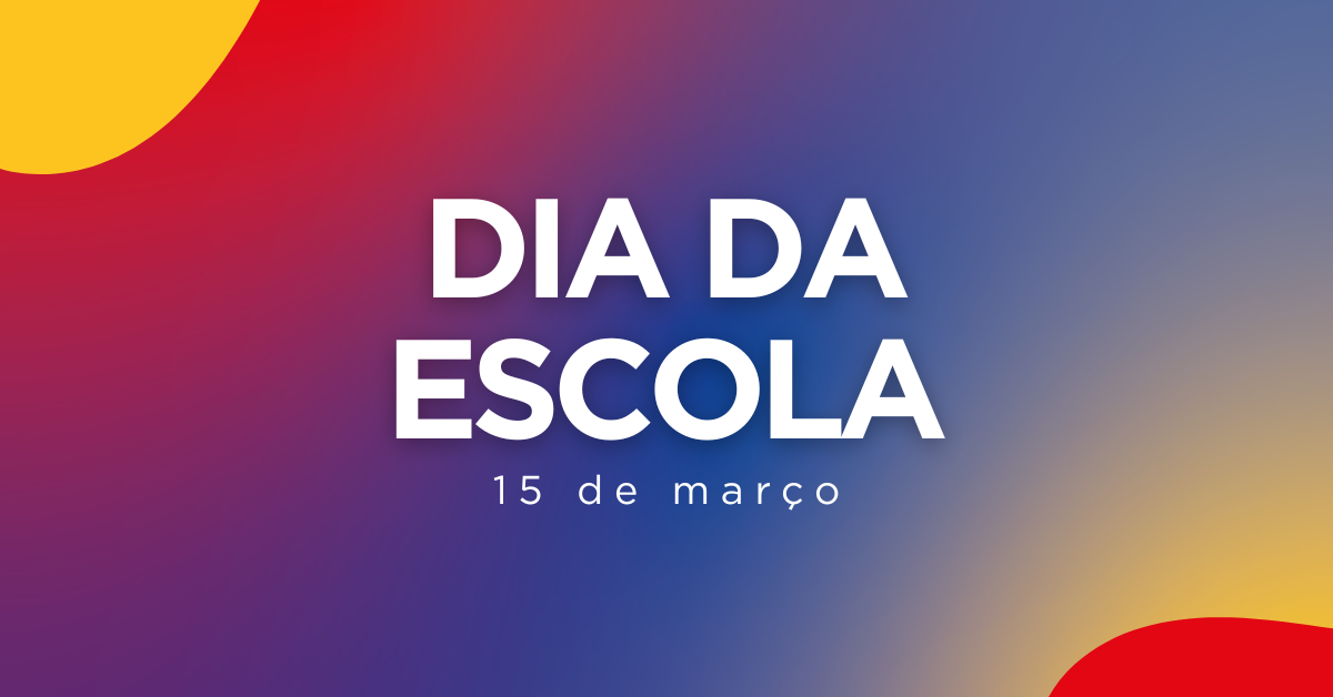 Dia 15 de março é o Dia da Escola